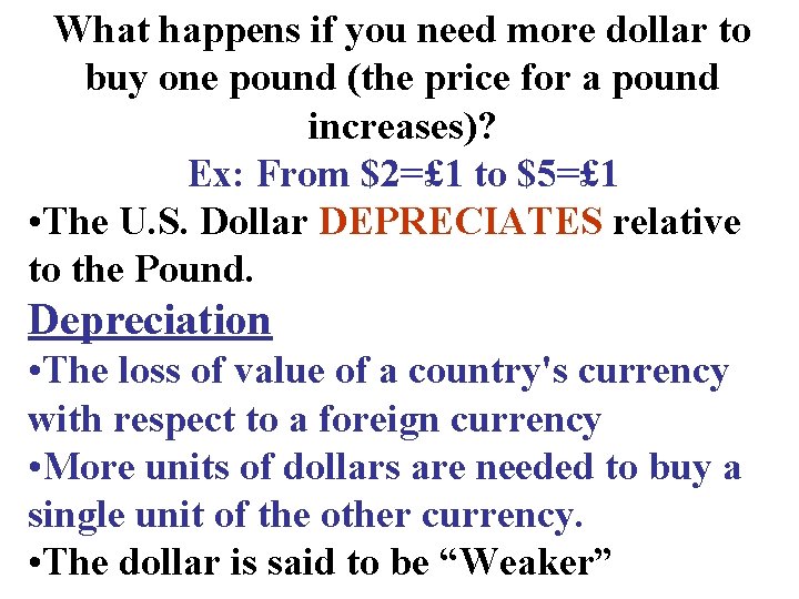 What happens if you need more dollar to buy one pound (the price for