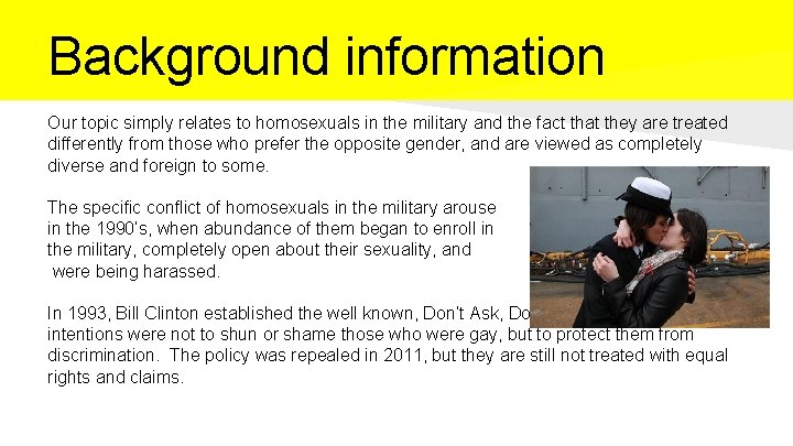 Background information Our topic simply relates to homosexuals in the military and the fact