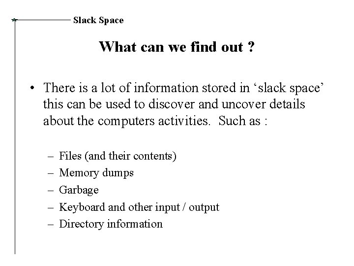 Slack Space What can we find out ? • There is a lot of