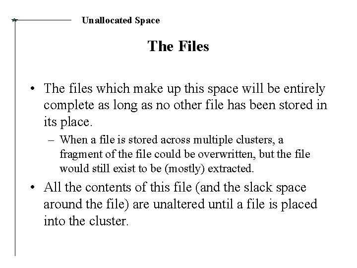 Unallocated Space The Files • The files which make up this space will be