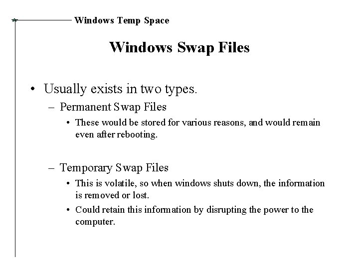 Windows Temp Space Windows Swap Files • Usually exists in two types. – Permanent