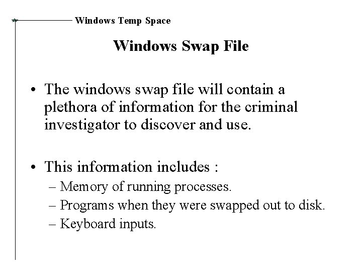 Windows Temp Space Windows Swap File • The windows swap file will contain a