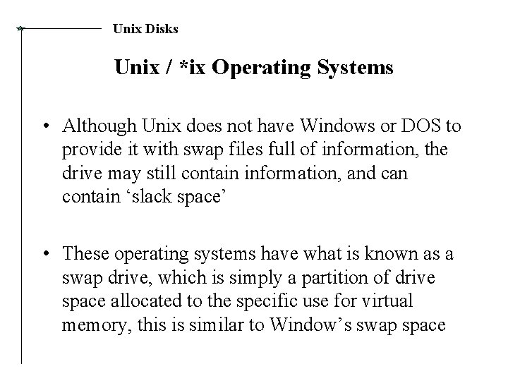 Unix Disks Unix / *ix Operating Systems • Although Unix does not have Windows