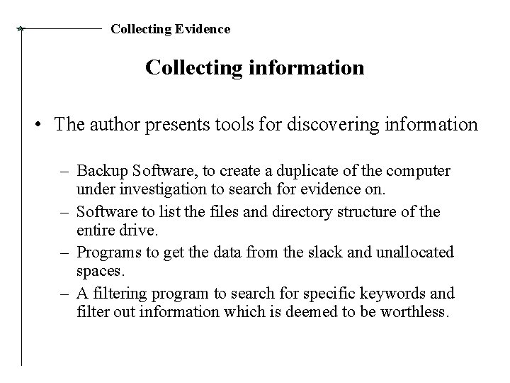 Collecting Evidence Collecting information • The author presents tools for discovering information – Backup