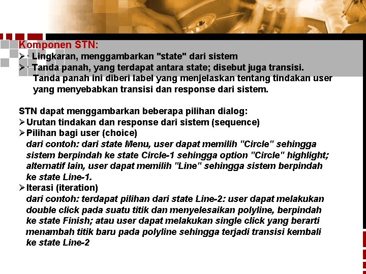 Komponen STN: Ø· Lingkaran, menggambarkan "state" dari sistem Ø· Tanda panah, yang terdapat antara