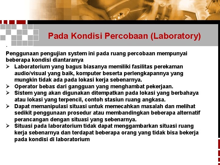 Pada Kondisi Percobaan (Laboratory) · Penggunaan pengujian system ini pada ruang percobaan mempunyai beberapa