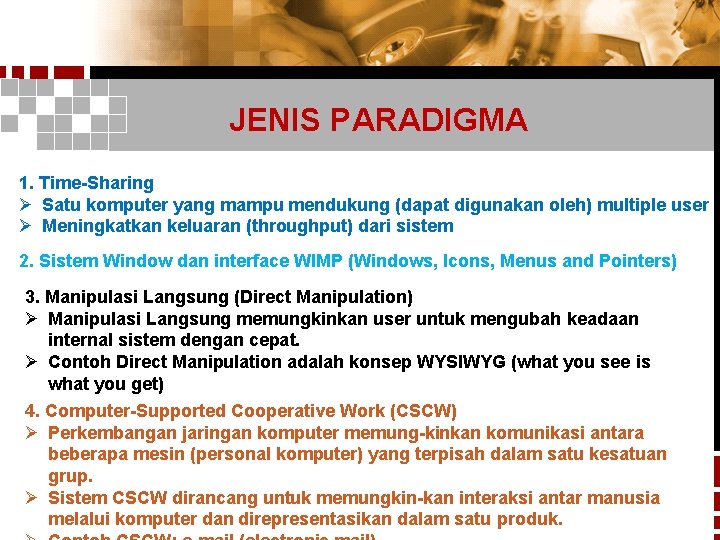 JENIS PARADIGMA 1. Time-Sharing Ø Satu komputer yang mampu mendukung (dapat digunakan oleh) multiple