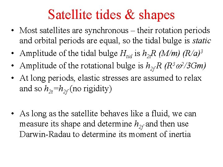 Satellite tides & shapes • Most satellites are synchronous – their rotation periods and