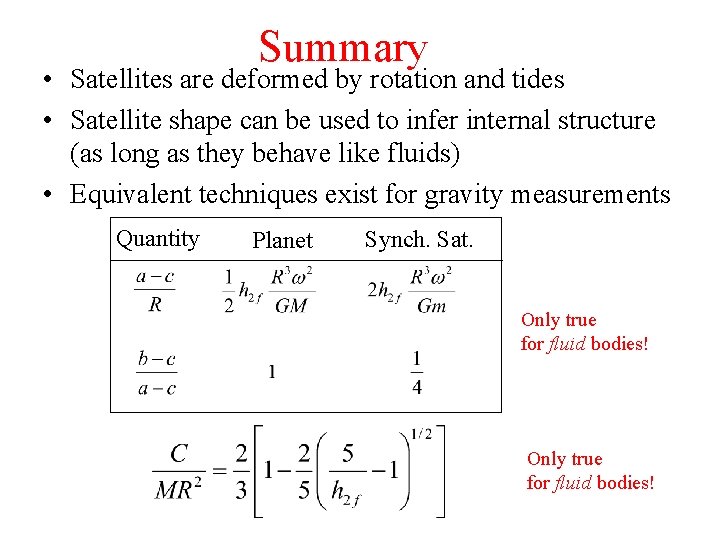 Summary • Satellites are deformed by rotation and tides • Satellite shape can be