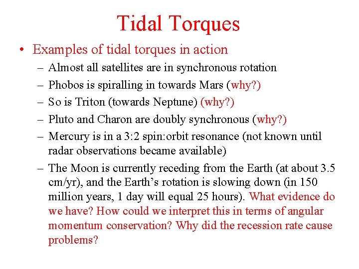 Tidal Torques • Examples of tidal torques in action – – – Almost all