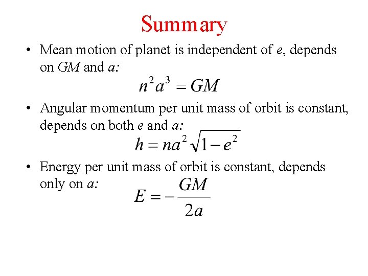 Summary • Mean motion of planet is independent of e, depends on GM and