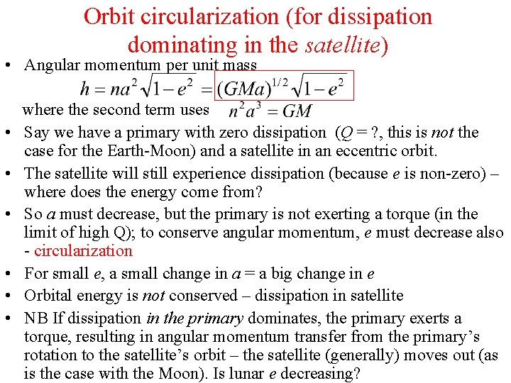 Orbit circularization (for dissipation dominating in the satellite) • Angular momentum per unit mass