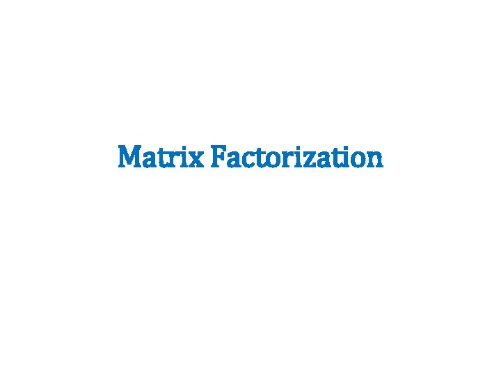 Matrix Factorization 