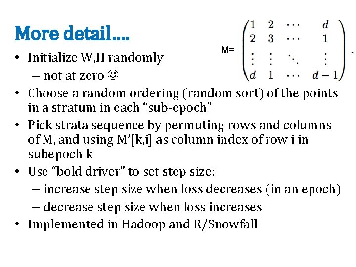 More detail…. M= • Initialize W, H randomly – not at zero • Choose