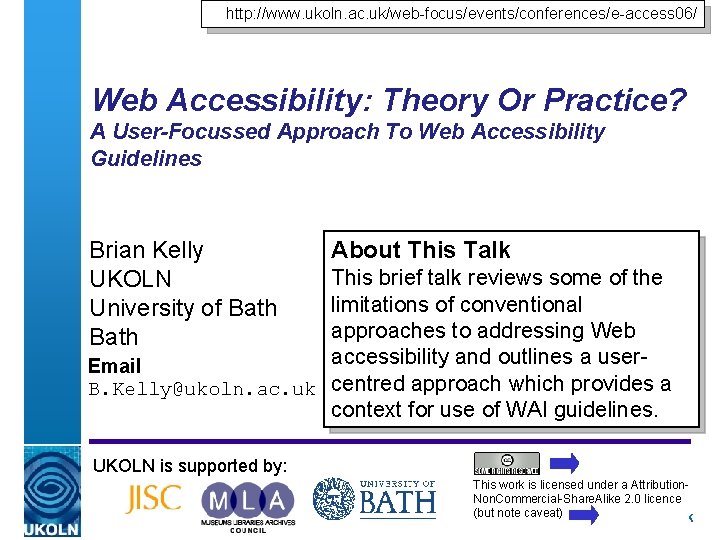 http: //www. ukoln. ac. uk/web-focus/events/conferences/e-access 06/ Web Accessibility: Theory Or Practice? A User-Focussed Approach