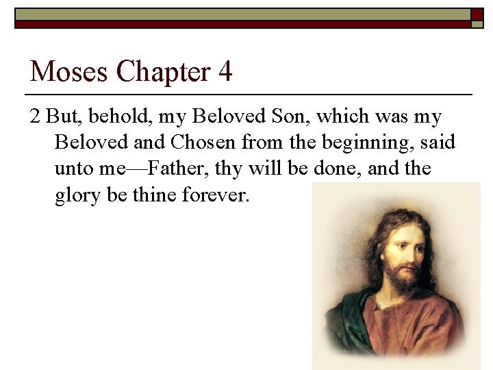 Moses Chapter 4 2 But, behold, my Beloved Son, which was my Beloved and