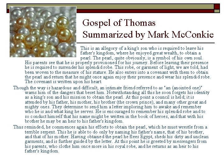 Gospel of Thomas Summarized by Mark Mc. Conkie This is an allegory of a