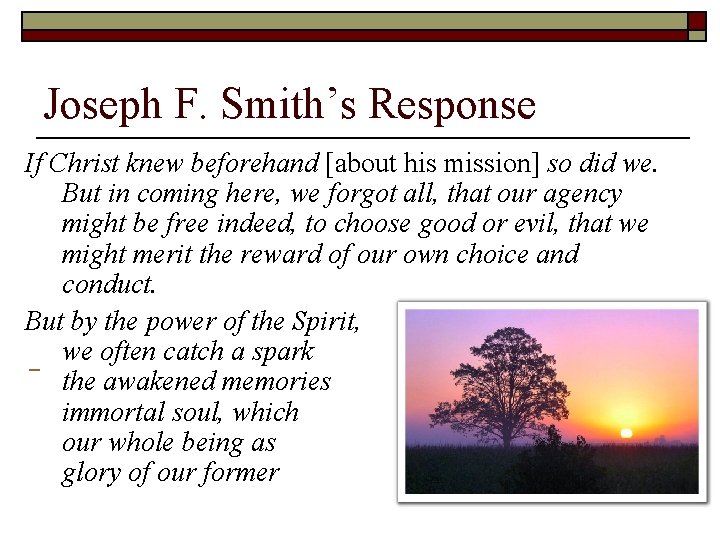  Joseph F. Smith’s Response If Christ knew beforehand [about his mission] so did