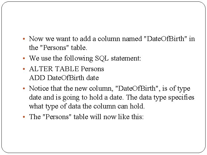  • Now we want to add a column named "Date. Of. Birth" in