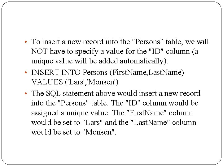  • To insert a new record into the "Persons" table, we will NOT