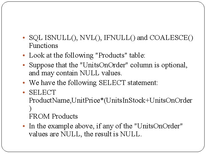  • SQL ISNULL(), NVL(), IFNULL() and COALESCE() • • • Functions Look at