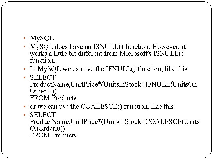  • My. SQL does have an ISNULL() function. However, it • • works