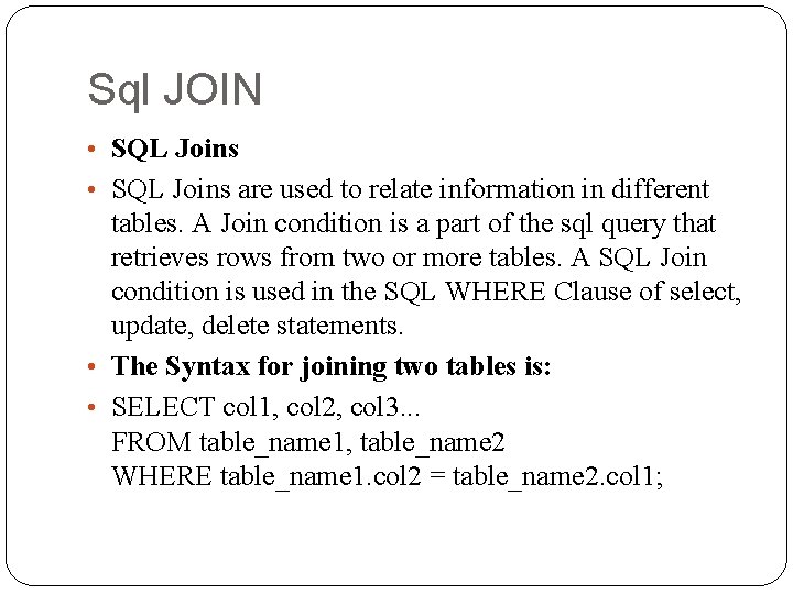 Sql JOIN • SQL Joins are used to relate information in different tables. A