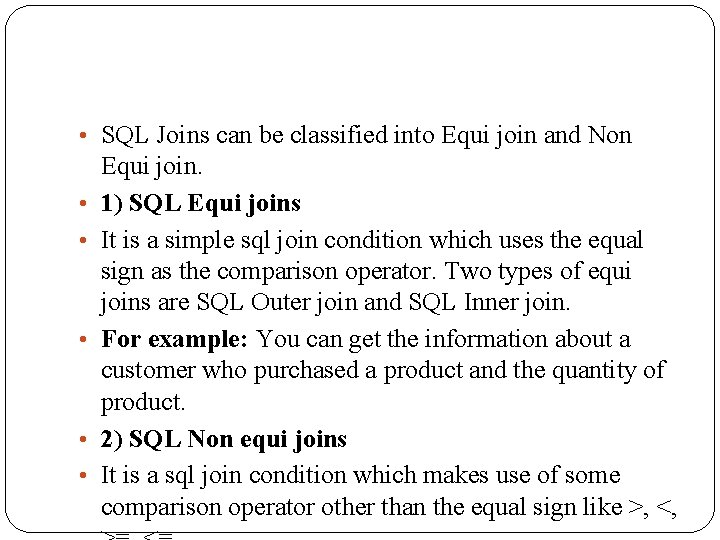  • SQL Joins can be classified into Equi join and Non • •