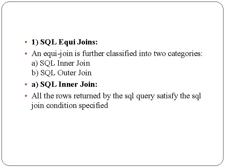  • 1) SQL Equi Joins: • An equi-join is further classified into two