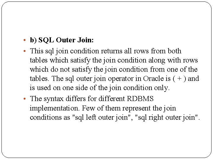 • b) SQL Outer Join: • This sql join condition returns all rows