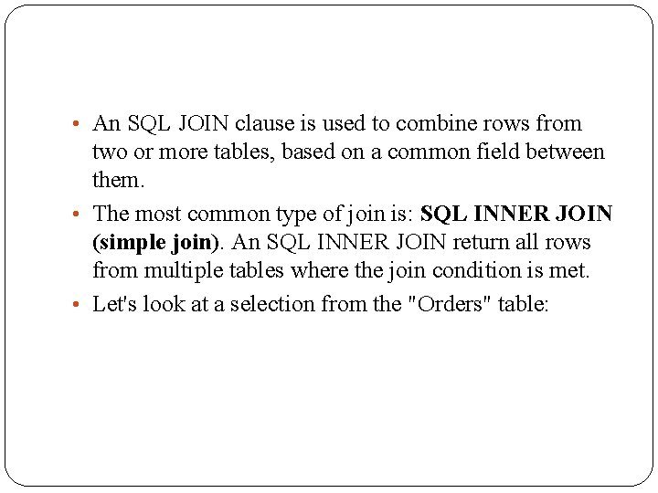  • An SQL JOIN clause is used to combine rows from two or