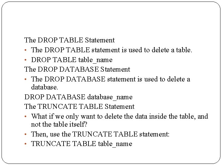 The DROP TABLE Statement • The DROP TABLE statement is used to delete a