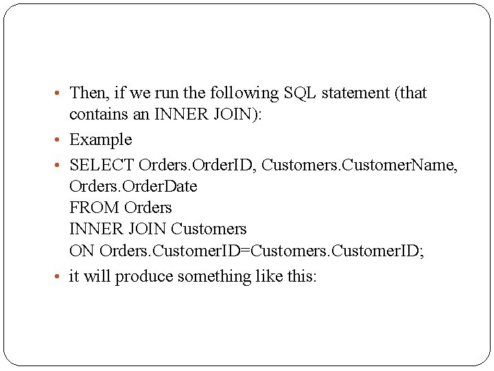  • Then, if we run the following SQL statement (that contains an INNER