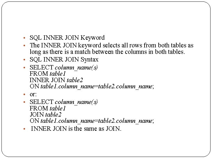  • SQL INNER JOIN Keyword • The INNER JOIN keyword selects all rows