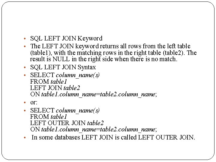  • SQL LEFT JOIN Keyword • The LEFT JOIN keyword returns all rows