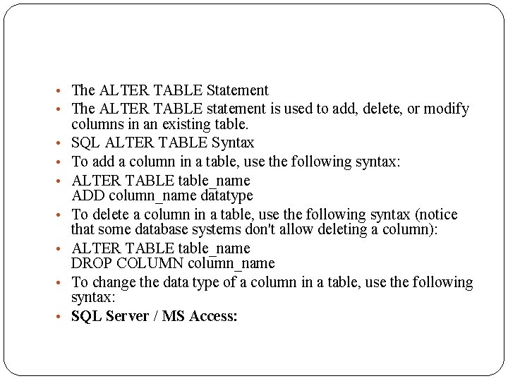  • The ALTER TABLE Statement • The ALTER TABLE statement is used to