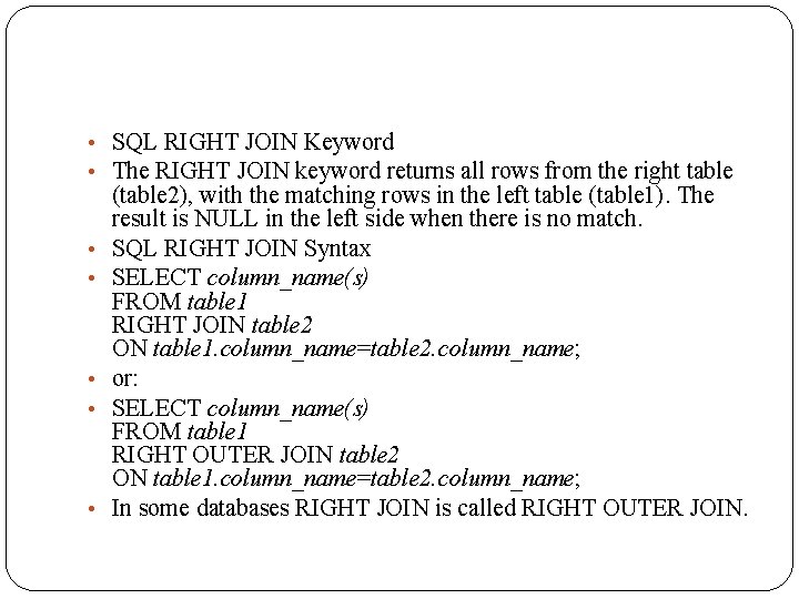  • SQL RIGHT JOIN Keyword • The RIGHT JOIN keyword returns all rows