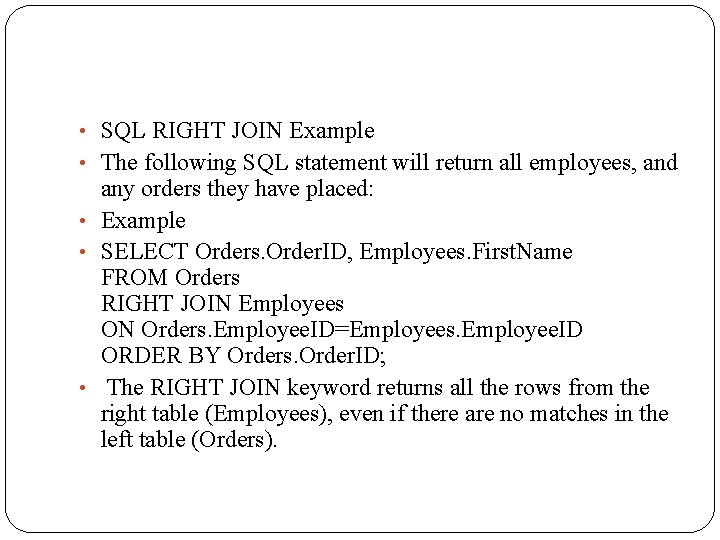  • SQL RIGHT JOIN Example • The following SQL statement will return all