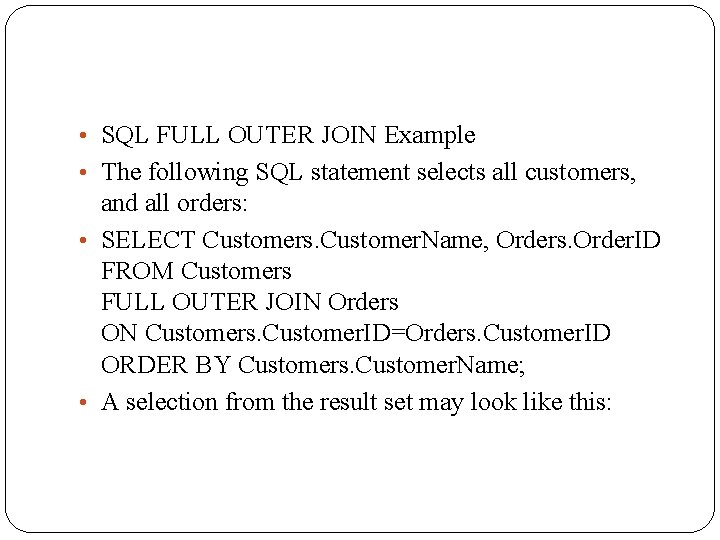  • SQL FULL OUTER JOIN Example • The following SQL statement selects all
