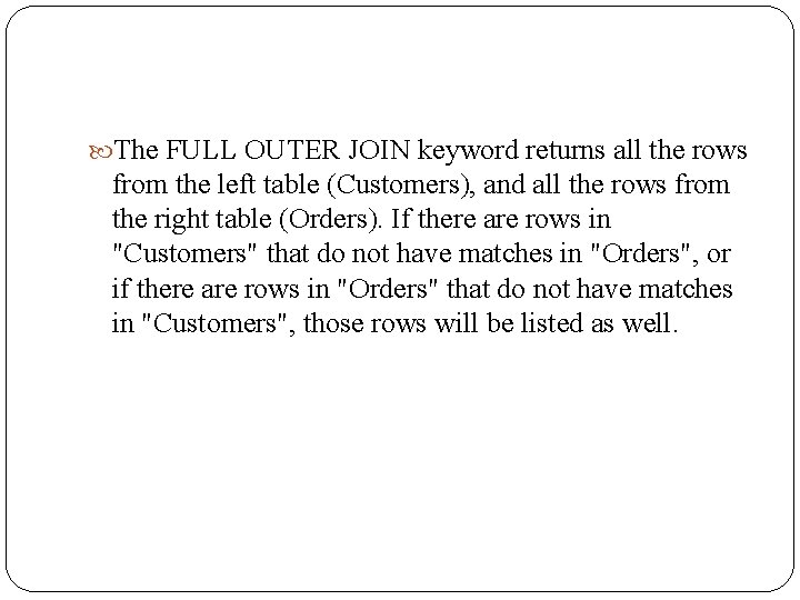  The FULL OUTER JOIN keyword returns all the rows from the left table