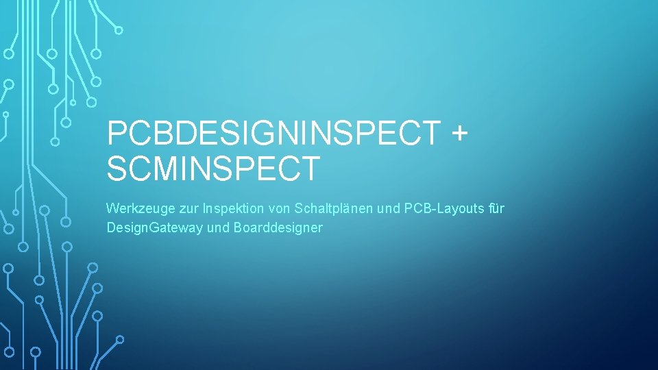 PCBDESIGNINSPECT + SCMINSPECT Werkzeuge zur Inspektion von Schaltplänen und PCB-Layouts für Design. Gateway und