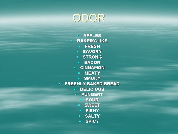 ODOR § APPLES § BAKERY-LIKE § FRESH § SAVORY § STRONG § BACON §