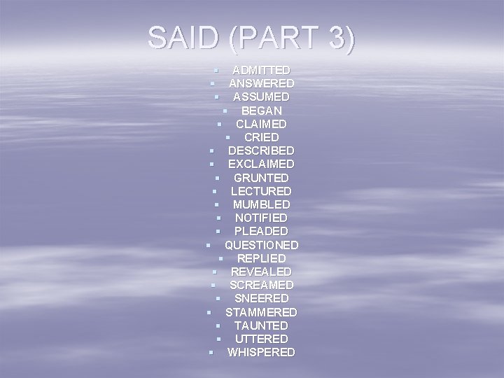 SAID (PART 3) § ADMITTED § ANSWERED § ASSUMED § BEGAN § CLAIMED §