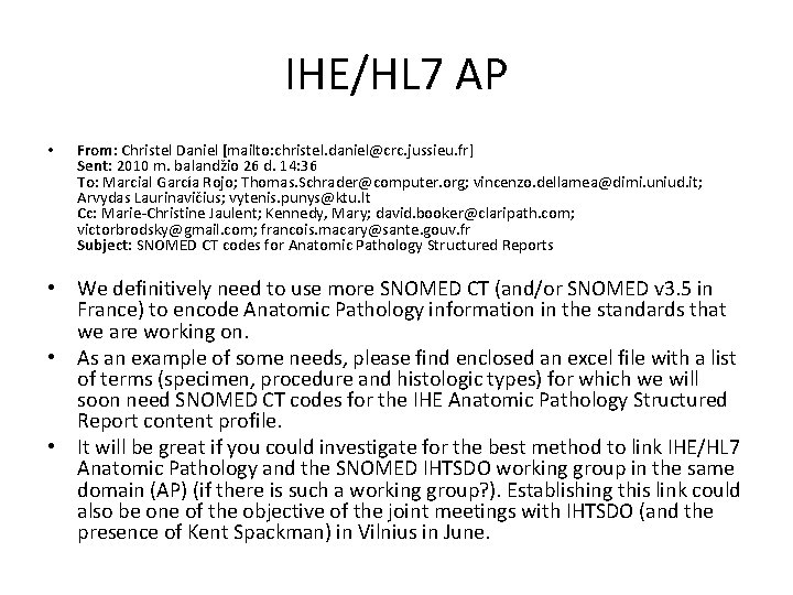 IHE/HL 7 AP • From: Christel Daniel [mailto: christel. daniel@crc. jussieu. fr] Sent: 2010