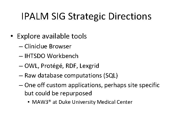 IPALM SIG Strategic Directions • Explore available tools – Cliniclue Browser – IHTSDO Workbench