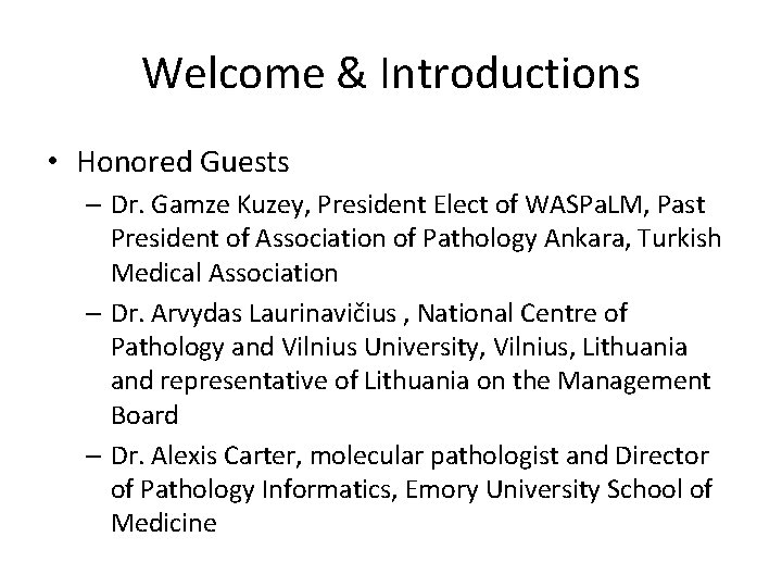 Welcome & Introductions • Honored Guests – Dr. Gamze Kuzey, President Elect of WASPa.