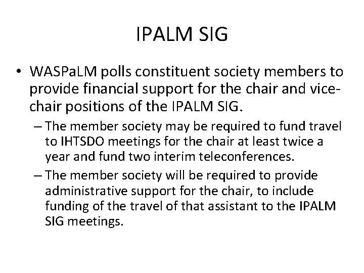 IPALM SIG • WASPa. LM polls constituent society members to provide financial support for