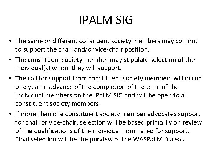 IPALM SIG • The same or different consituent society members may commit to support
