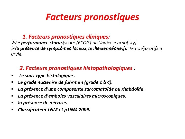 Facteurs pronostiques 1. Facteurs pronostiques cliniques: Le performance status(score (ECOG) ou ’indice e arnofsky).