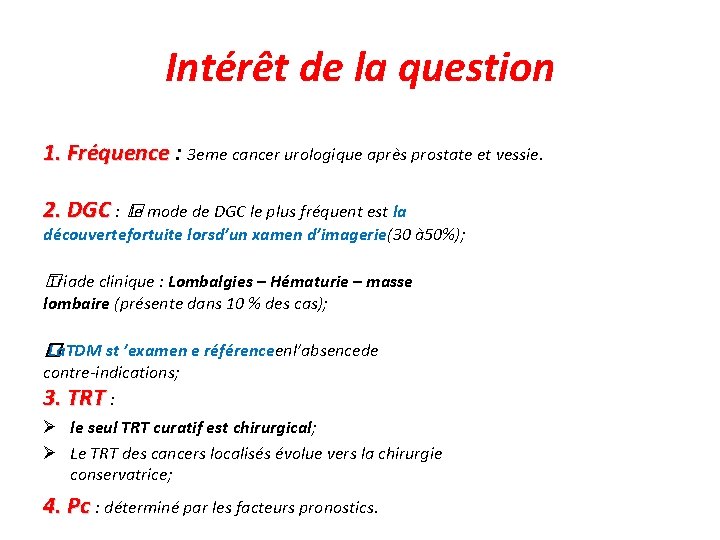 Intérêt de la question 1. Fréquence : 3 eme cancer urologique après prostate et